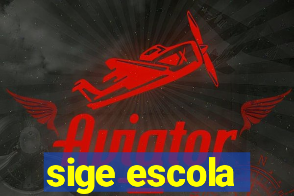 sige escola